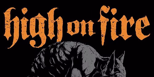 HIGH ON FIRE [usa] + CANCER VOID [cz] + THULSA [cz]