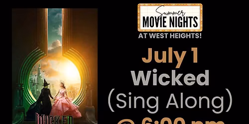 Wicked (Sing Along) - Summer Movie Nights at West Heights!