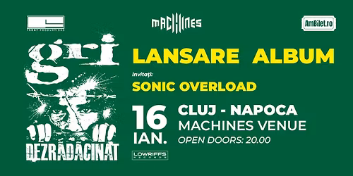 Gri - Dezr\u0103d\u0103cinat | Lansare Album | Sonic Overload invita\u021bi | Machines Venue