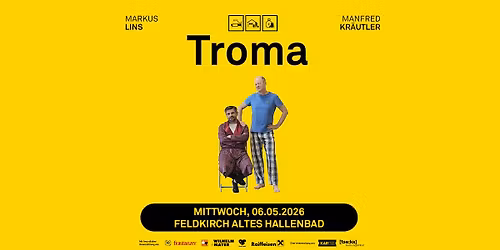 TROMA \u2022 Kabarett von\/mit M. Lins & M. Kr\u00e4utler \u2022 06.05.2026 \u2022 FELDKIRCH