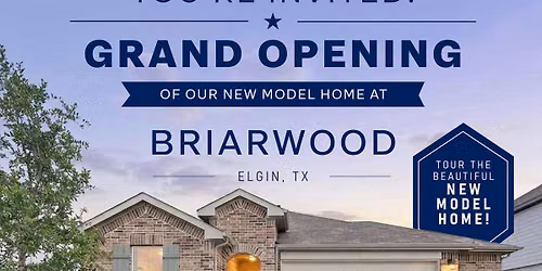 Briarwood - Model Home Grand Opening! (Real Estate Agent Event)