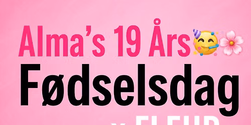 Alma\u2019s 19 \u00c5rs F\u00f8dselsdag