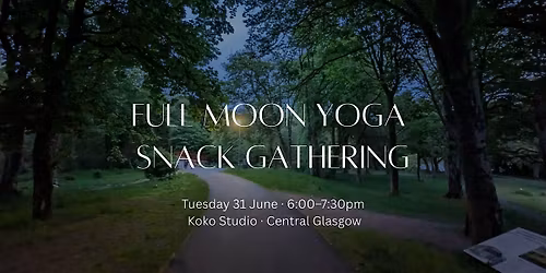 Full Moon Yoga + Snack Gathering (June edition)