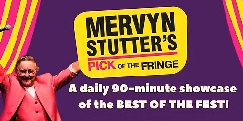 8 - 29 Aug 2026 Mervyn Stutter's Pick of the Edinburgh Fringe 