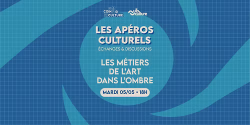 Les Ap\u00e9ros Culturels | Les m\u00e9tiers de l\u2019art dans l\u2019ombre 
