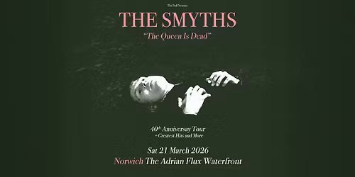 THE SMYTHS ''THE QUEEN IS DEAD'' THE ADRIAN FLUX WATERFRONT, NORWICH