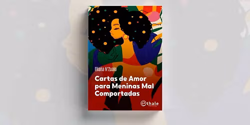 Lan\u00e7amento de Livro | CARTAS DE AMOR PARA MENINAS MAL COMPORTADAS, de Eliana N'Zualo