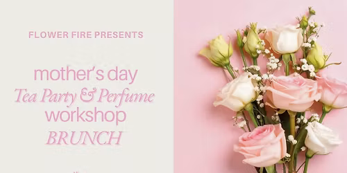 Mothers Day Tea & Perfume Brunch Workshop