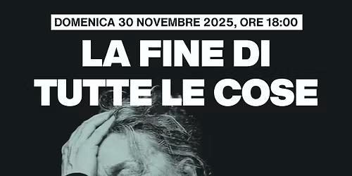 LA FINE DI TUTTE LE COSE