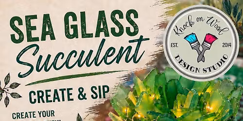 Beach Glass Succulent Sip & Create - July 17th