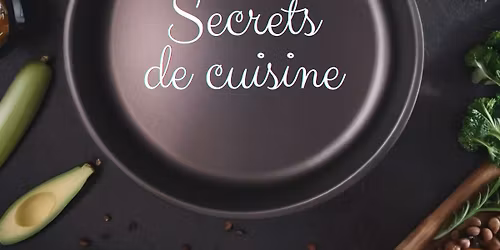 Secrets de cuisine \u00e0 la Petite Gaillarde