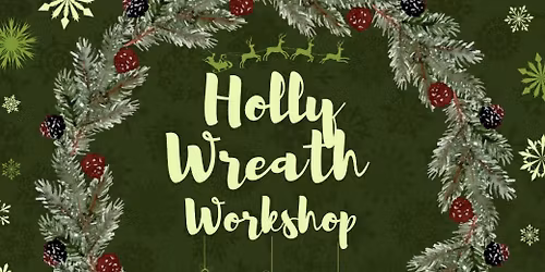 Holly wreath workshop