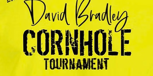 2nd Annual David Bradley Cornhole Tournament