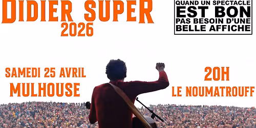 25.04.2026 I DIDIER SUPER "M\u00c9TAL" - LE NOUMATROUFF, MULHOUSE