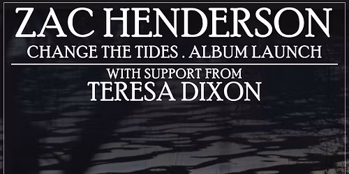 Zac Henderson Album Launch - w\/ Teresa Dixon - Longley Hotel