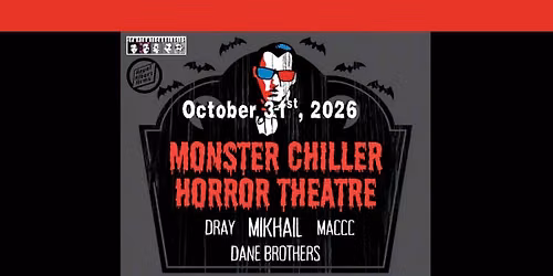 OCT 31st - MONSTER CHILLER HORROR THEATRE