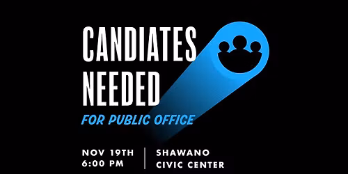 Candidates Needed For Public Office!