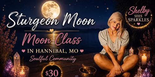 Sturgeon Moon #1 - Monthly Soulful Meet-up!