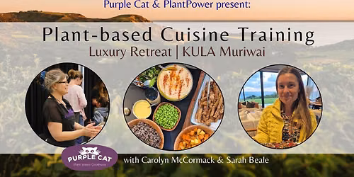 Plant Based Cuisine Training | Luxury Retreat | KULA Muriwai