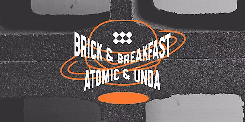 \u00dcNDA x ATOMIC: Brick & Breakfast