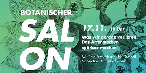 BOTANISCHER SALON - Was wir gerade verlieren. Das Artensterben sp\u00fcrbar machen