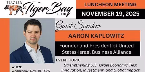 Flagler Tiger Bay Club November Meeting: Aaron Kaplowitz, President of U.S.-Israel Business Alliance