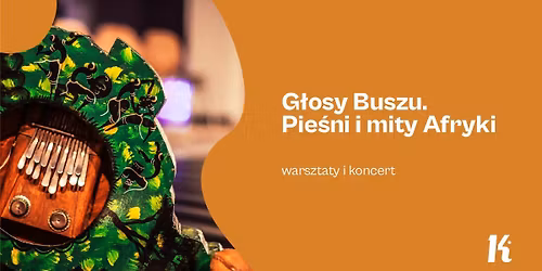 G\u0142osy Buszu. Pie\u015bni i mity Afryki \u2013 warsztaty i koncert
