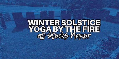 Winter Solstice Yoga by the Fire \ud83d\udd25\u2744\ufe0f Stocks Manor