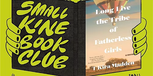 Small Kine Book Club: Long Live The Tribe of Fatherless Girls: A Memoir