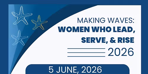 Making Waves: Women Who Lead, Serve, and Rise! 
