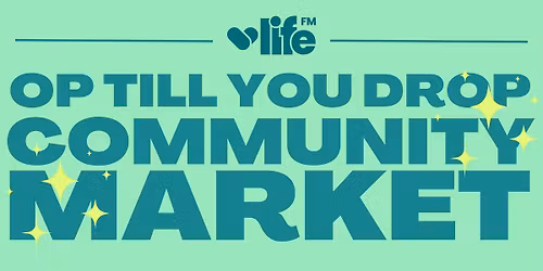 Life FM's Op till You Drop Community Market (April 2026)