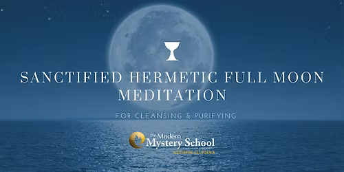 Sanctified Hermetic Full Moon Meditation
