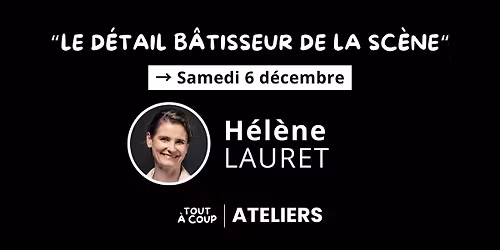 \u201cLE D\u00c9TAIL B\u00c2TISSEUR DE LA SC\u00c8NE\u201c \ud83d\udee0 avec H\u00e9l\u00e8ne Lauret