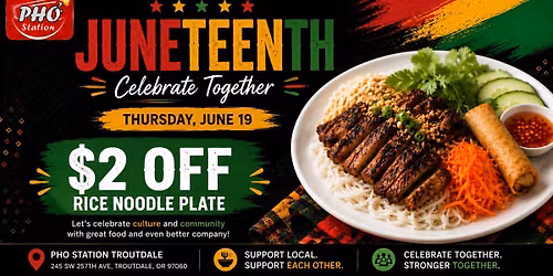 Join us at Pho Station on Thursday, June 19 as we celebrate Juneteenth 