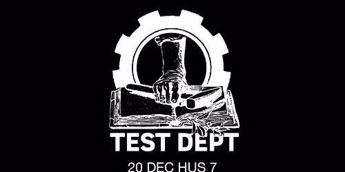 Test Dept | Hus 7