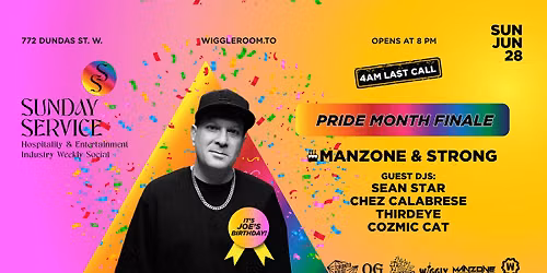 Sunday SerVice; Manzone [BDay] & Strong | Pride Closing Party | 4AM LAST CALL