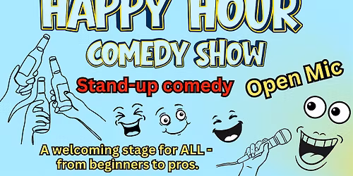 Happy Hour Stand Up Comedy Show & Open Mic