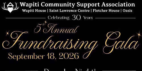 Wapiti Community Support Association's 5th Annual Fundraising Gala