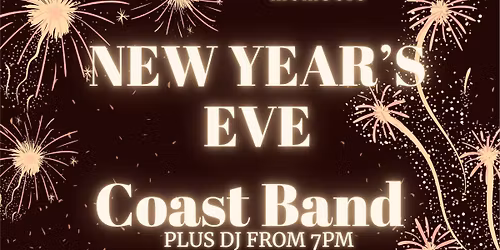 New Year's Eve with Coast Band, plus DJ from 7pm