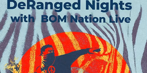 DeRanged Nights  with BOM Nation Live