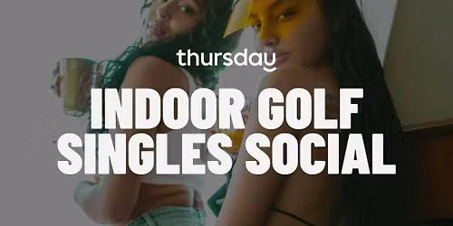 WEDNESDAY | INDOOR GOLF SINGLES SOCIAL (45-65) | BAD CADDY