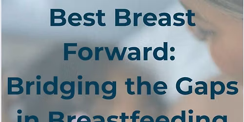 Best Breast Forward: Bridging the Gaps in Breastfeeding Support