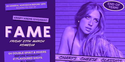 FAME \/\/ END OF TERM \/\/ TICKET ONLY