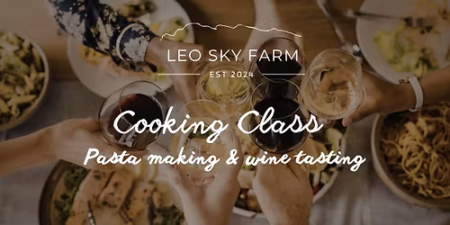 LEO SKY FARM: PASTA MAKING AND WINE TASTING