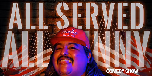 ALL SERVED ALL FUNNY!!