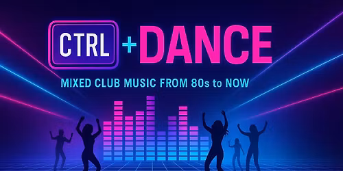 CTRL + Dance - MIXED CLUB MUSIC 80s to NOW mit DJ Daniel