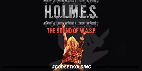 H.O.L.M.E.S. THE SOUND OF W.A.S.P. + Special Guests: Thunderor \/\/ Godset