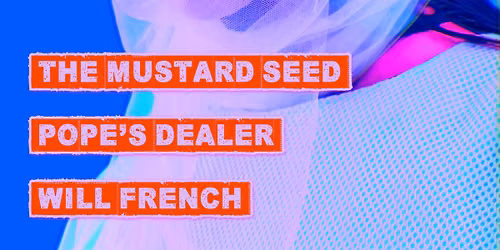 Sad House Daddy presents The Mustard Seed + Pope's Dealer + Will French ~ Free Entry