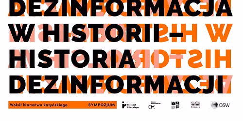 Sympozjum | Historia dezinformacji \u2013 dezinformacja w historii. Wok\u00f3\u0142 k\u0142amstwa katy\u0144skiego