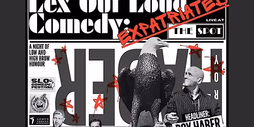 Lex Out Loud Comedy: Expatriated w\/ Roy Haber